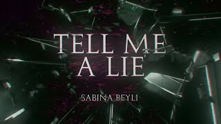 Sabina Beyli - Tell Me a Lie