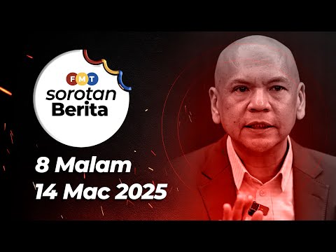 Sorotan Berita: 8 malam, 14 Mac 2025