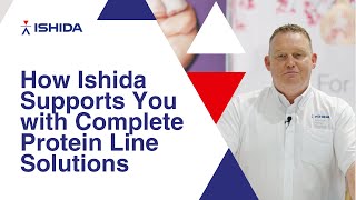 How Ishida Supports You With Complete Protein Line Solutions