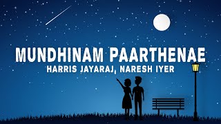 Harris Jayaraj Naresh Iyer - Mundhinam Paarthenae Lyrics