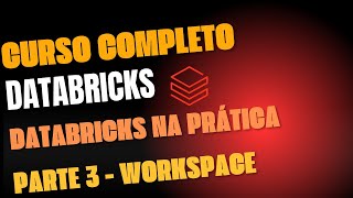 Databricks na prática[Parte 3]-Módulos workspace e compute