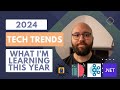 2024 tech trends  what im learning this year