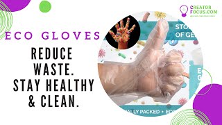 Reduce Waste, Stay Healthy & Clean - Eco Gloves