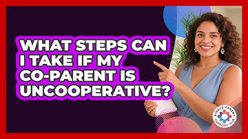 What Steps Can I Take If My Co-parent Is Uncooperative? - Single Parent Support Hub