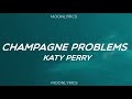Katy Perry Champagne Problems Lyrics