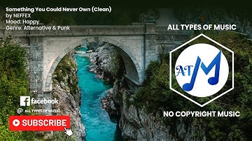 No Copyright Free Background Music | Something You Could Never Own (Clean) - NEFFEX