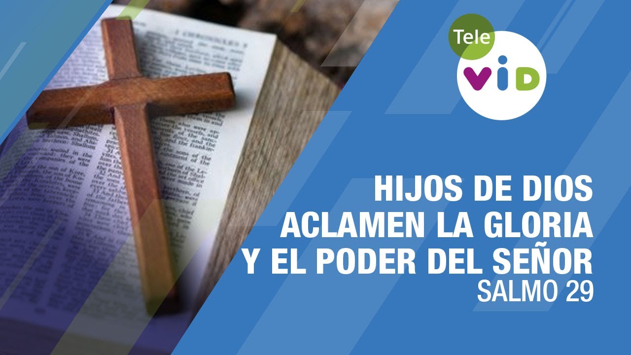 Salmo 29, Hijos de Dios aclamen la gloria y el poder del Señor 📕 Tele ...