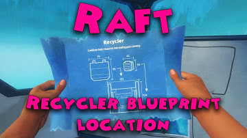 Raft - Recycler blueprint location