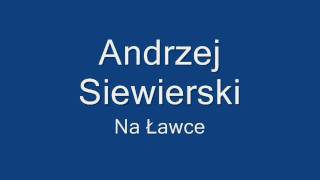 Andrzej Siewierski- Na Ławce chords