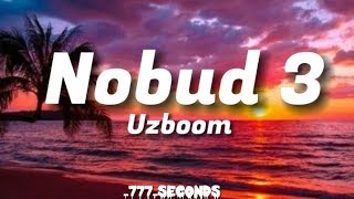 Nobud 3 Uzboom lyrics (text) Sevaman oxirgi nafasimday