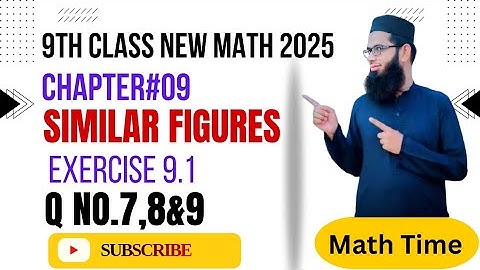 Class 9th New Math | Exercise 9.1 Q7 to Q9 | Similar Figures | Full Explanation in Urdu & English