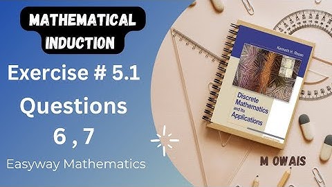 Exercise # 5.1  Q6,7 (Mathematical Induction)|| Rosen Discrete Mathematics 7th Edition|| M.Owais