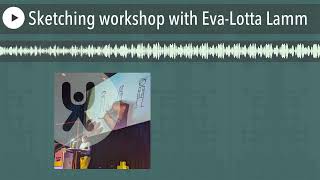 Sketching workshop with Eva-Lotta Lamm