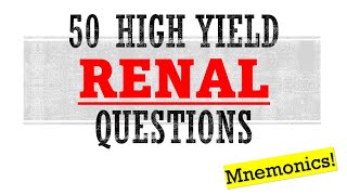 50 High Yield Renal Questions | Mnemonics And Other Proven Ways To Memorize For Your Exam!
