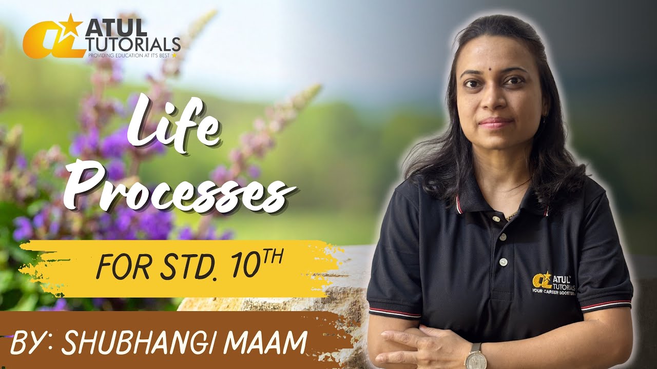 Life Processes | 10th Standard | Shubhangi Maam | Atul Tutorials - YouTube