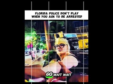 Florida Police Dont Play When You Ask to Be Arrested