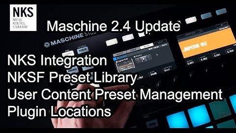 Maschine 2.4 NKS Integration , NKSF Presets, User Content Preset Management , Midi Import/Export
