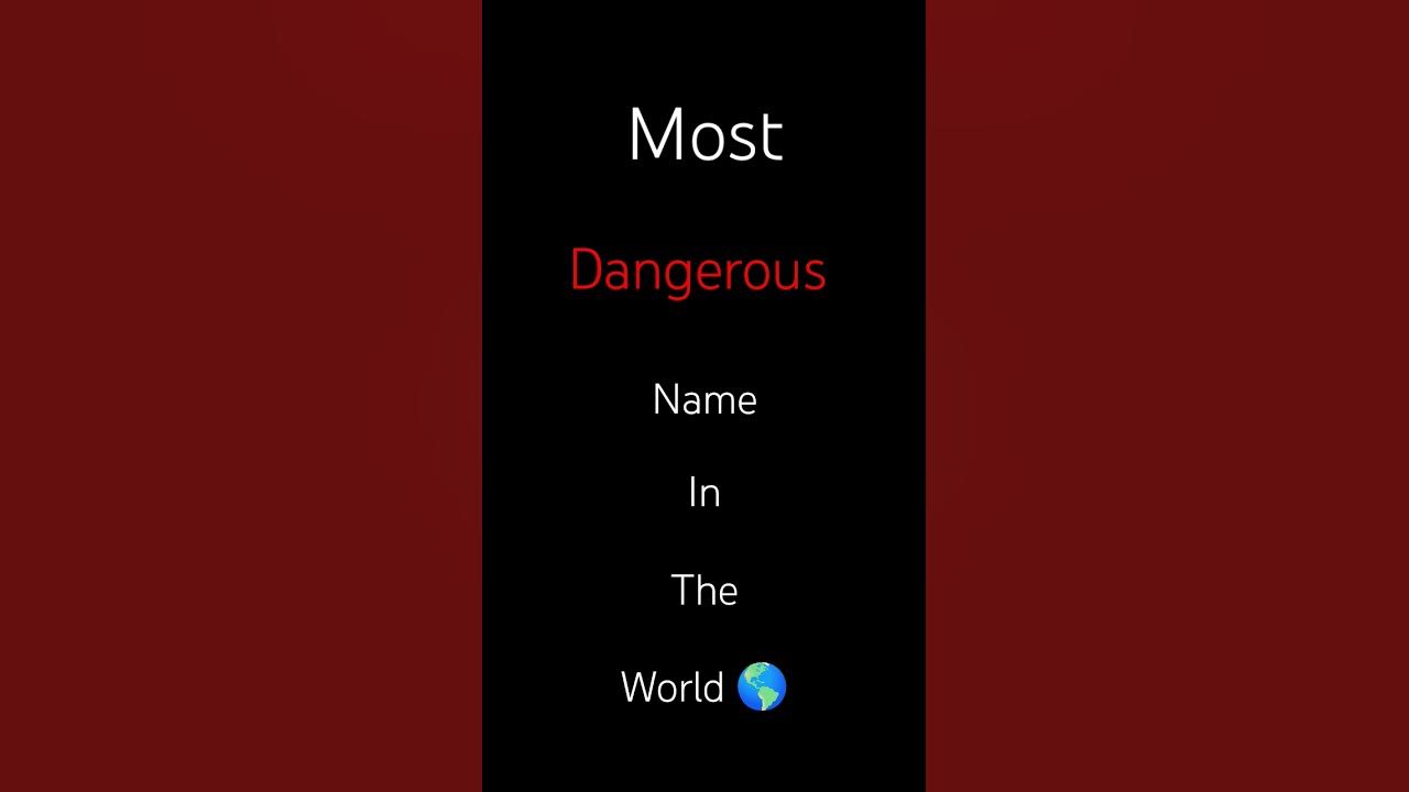 Most Dangerous Name In The World 🌎🌍😱💪 Youtube