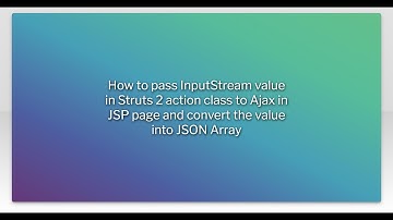 How to pass InputStream value in Struts 2 action class to Ajax in JSP page and convert the value...