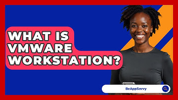 What Is VMware Workstation? - Be App Savvy