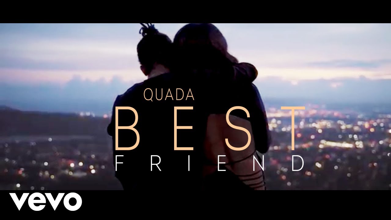 Quada   Best Friend Official Video