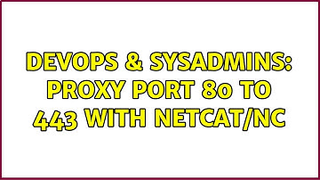 DevOps & SysAdmins: Proxy port 80 to 443 with Netcat/nc