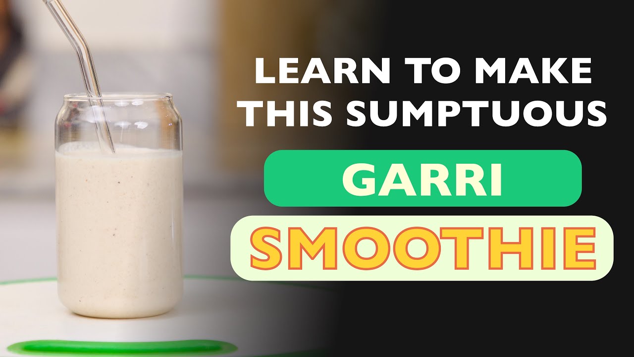 Learn To Make This Sumptuous GARRI SMOOTHIE - Zeelicious Foods