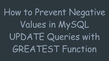 How to Prevent Negative Values in MySQL UPDATE Queries with GREATEST Function