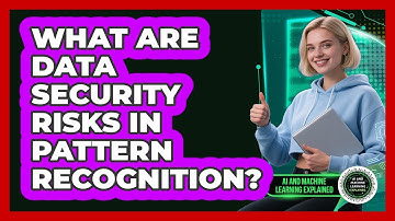 What Are Data Security Risks In Pattern Recognition? - AI and Machine Learning Explained