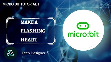 Micro: Bit Tutorial 1 - How To Make A Flashing Heart Step By Step For Beginners | Tech Designer |