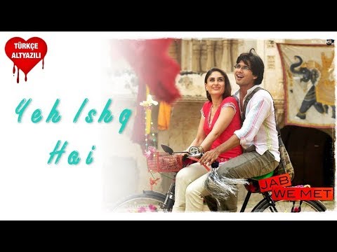 Yeh Ishq Hai - Türkçe Alt Yazılı | Jab We Met | Shreya Ghoshal