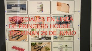 SUPER ESPECIALES DE PRINCESS HOUSE EN LINEA TERMINAN 29 DE JUNIO.