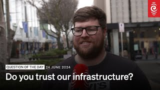 Question of the day - Do you trust our infrastructure? | 24 June 2024 | RNZ