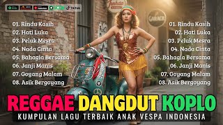 Full Album Reggae Dangdut Koplo 🥁 Rindu Kasih 🌴 Koleksi Lagu Anak Vespa 🛵 || Reggae Jalanan
