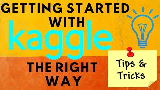 Learn to Use Kaggle Effectively with Tips for Data Science, Machine Learning & Deep Learning |Part 1