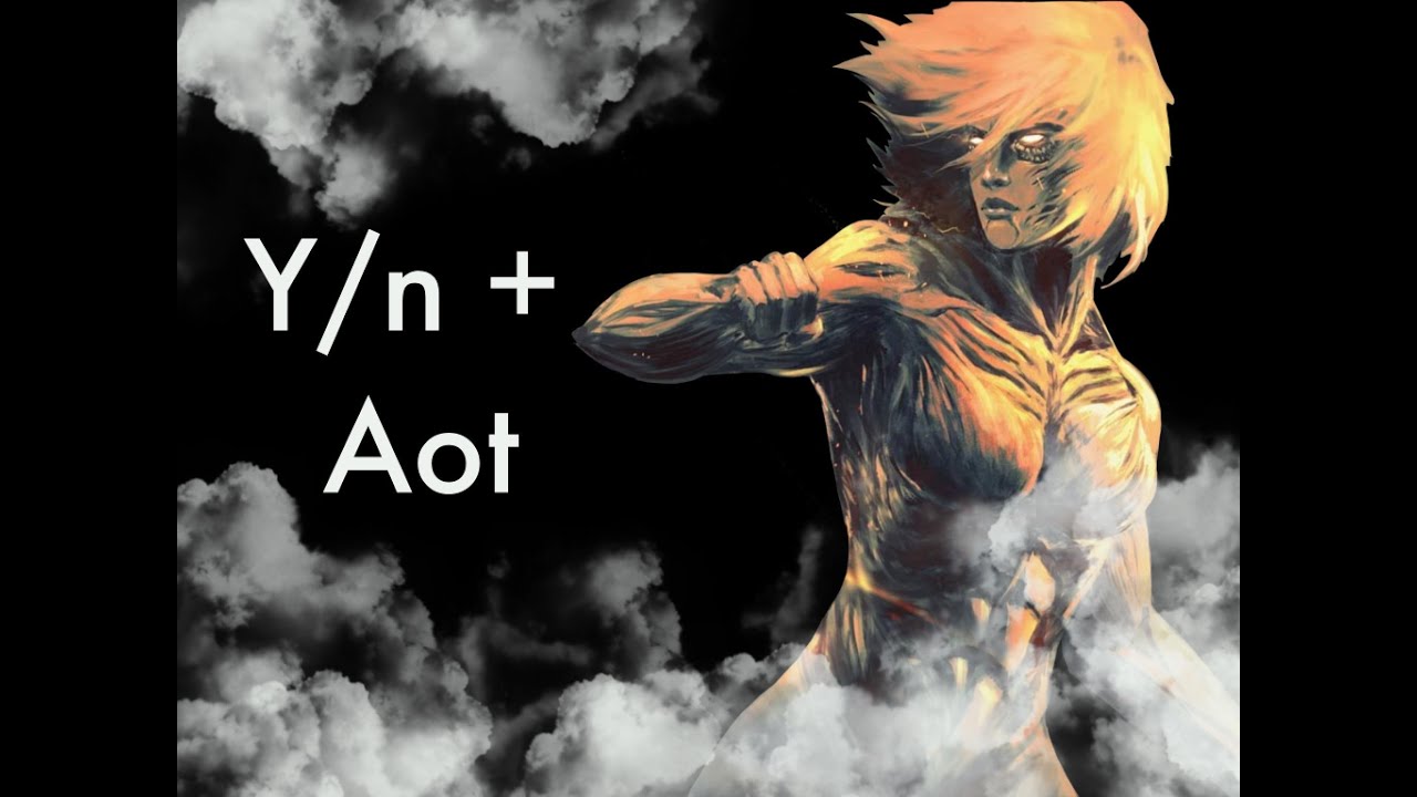 Y/n + Aot ( Part 5 ) * Attack On Titans * - YouTube