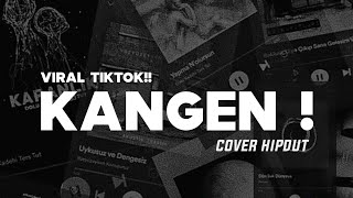 Kangen ! - Cover Hipdut || Sayang Rungokno Bebarengan Hembuse