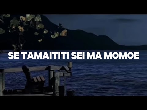 SAMOAN KARAOKE LYRICS SE TAMAITITI SE I MA MOMOE