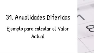 31  Anualidades Diferidas -  Ejercicios Resueltos - Matemáticas Financieras