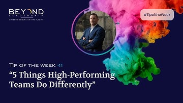 Tip of the Week 41 - "5 Things High-Performing Teams Do Differently"