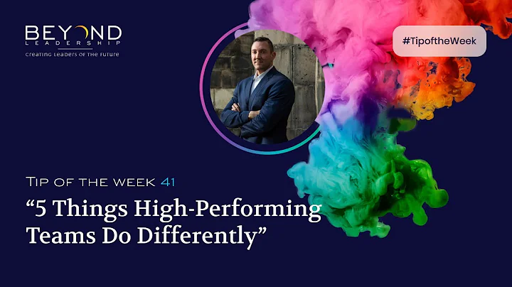 Tip of the Week 41 - "5 Things High-Performing Teams Do Differently"