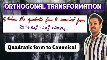 Orthogonal Transformation | Reduce Quadratic to Canonical Form | Engineering Maths | Mathspedia |