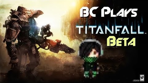 BC Plays: Titanfall Beta - I Lost My Killstreak! (Titanfall PC Gameplay) [BC_Sn1per Archive]
