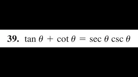 Verify  tan theta + cot theta = sec theta csc theta