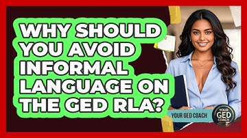 Why Should You Avoid Informal Language On The GED RLA? - Your GED Coach