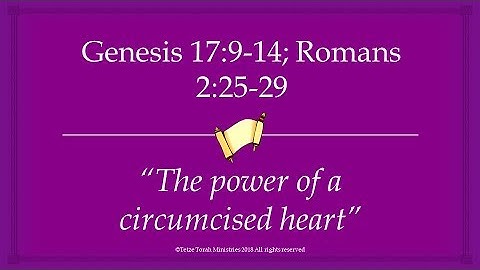 Genesis 17:9-14; Romans 2:25-29 "The power of a circumcised heart" | Tetze Torah Ministries