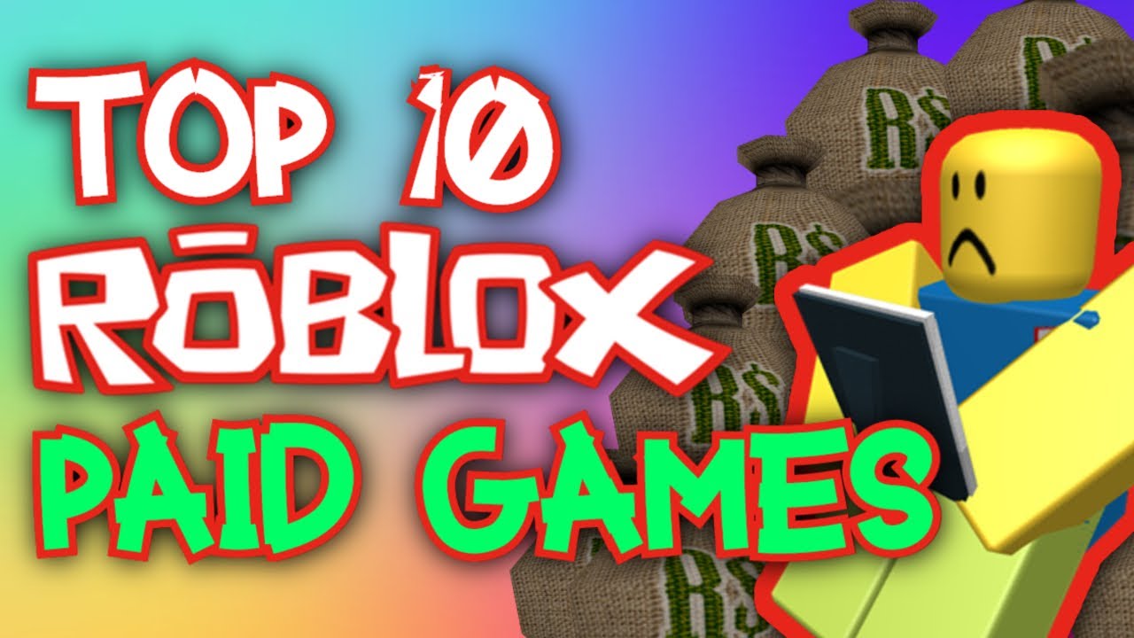 Top 10 Paid Roblox Games Youtube - roblox best paid access games