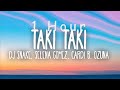 [ 1 HOUR ] DJ Snake, Selena Gomez, Cardi B, Ozuna - Taki Taki (Lyrics)