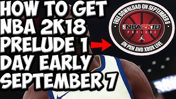 NBA 2K18 PRELUDE HOW TO GET THE GAME 1 DAY EARLY!