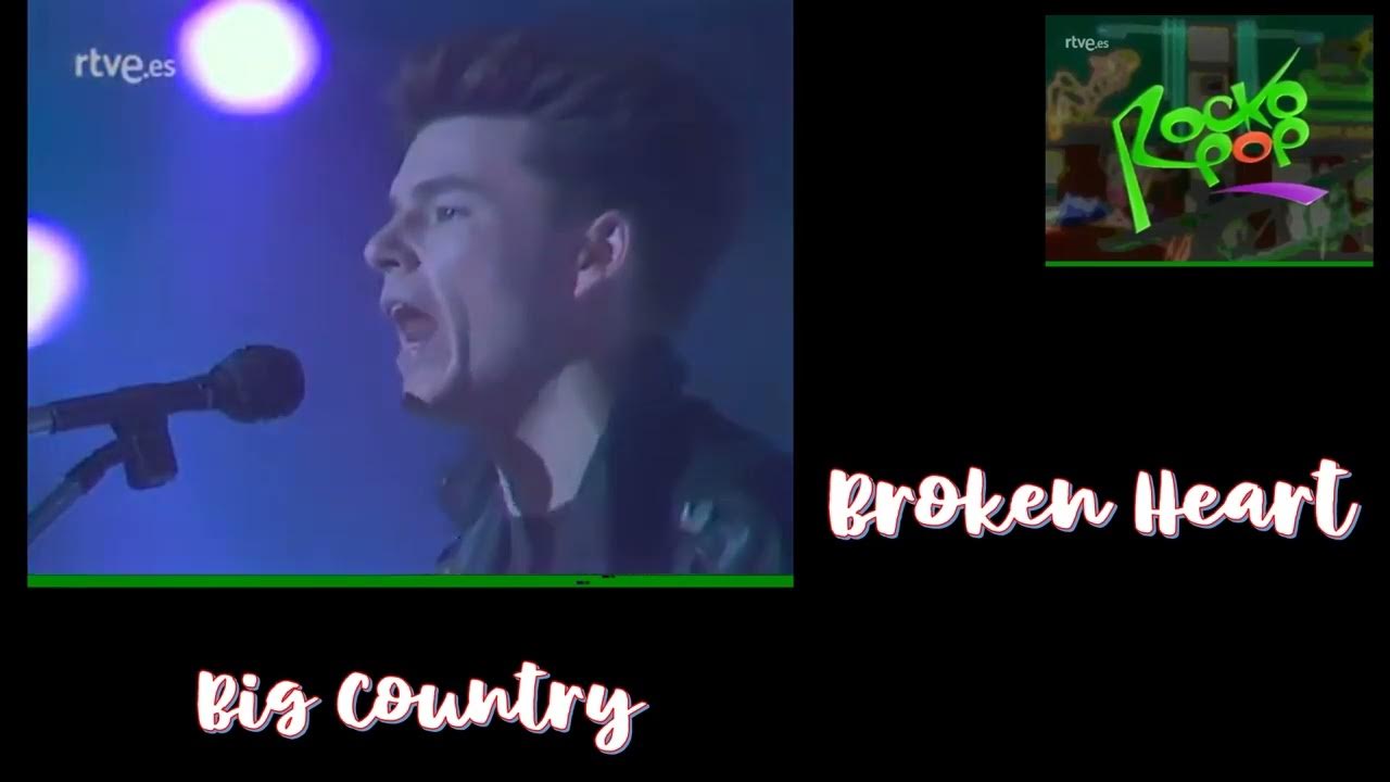 big-country-broken-heart-1989-youtube